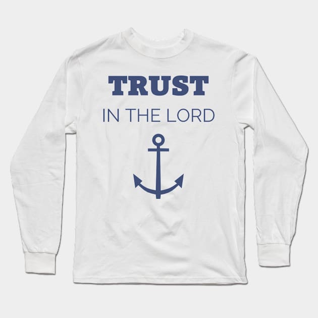 Trust in the Lord Long Sleeve T-Shirt by Beacon of Hope Store